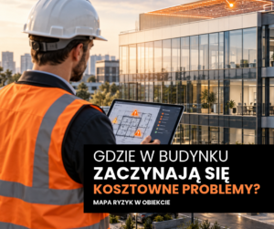 obrazek do wpisu Mapa ryzyk w obiekcie – gdzie zwykle zaczynają się kosztowne problemy?