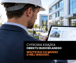 obrazek do wpisu Cyfrowa Książka Obiektu Budowlanego c-KOB – co to i kogo obowiązuje, jak ją prowadzić?